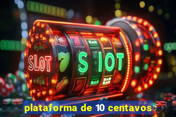 plataforma de 10 centavos